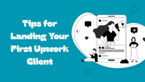 Tips for Landing Your First Upwork Client